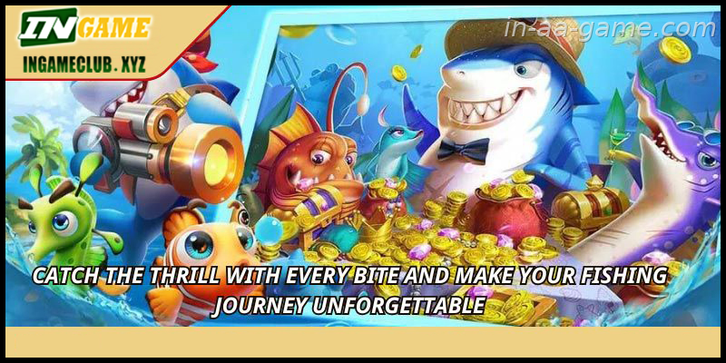 Catch the thrill with every bite and make your fishing journey unforgettable