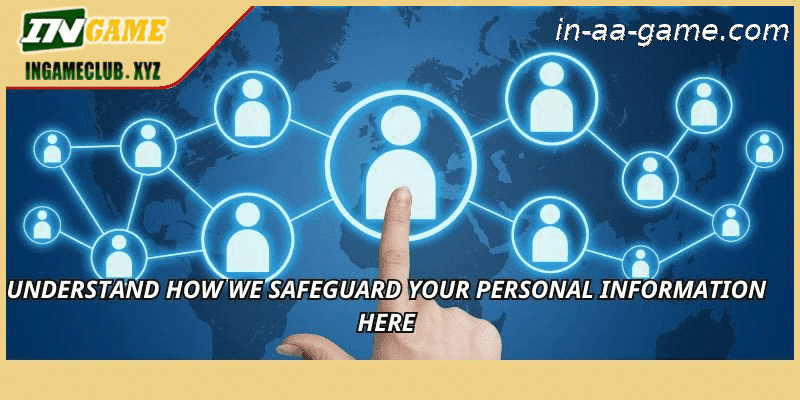 Understand how we safeguard your personal information here