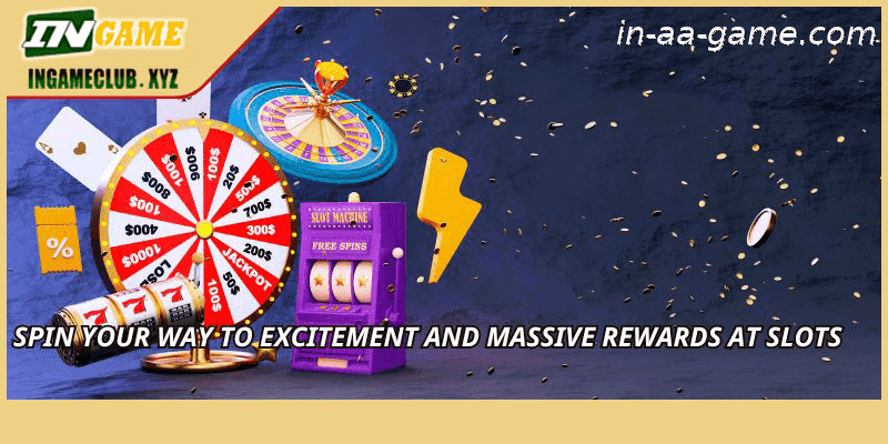 Spin your way to excitement and massive rewards at Slots