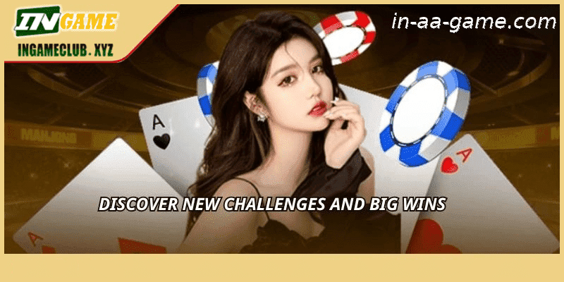 Discover new challenges and big wins