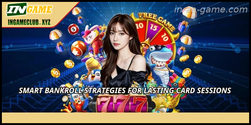 Smart bankroll strategies for lasting card sessions