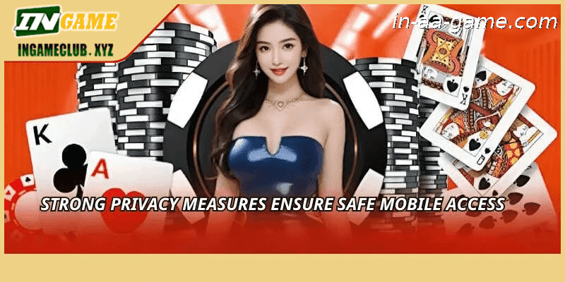 Strong privacy measures ensure safe mobile access