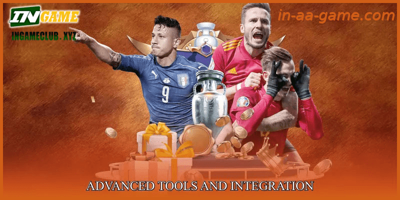 Advanced Tools and Integration