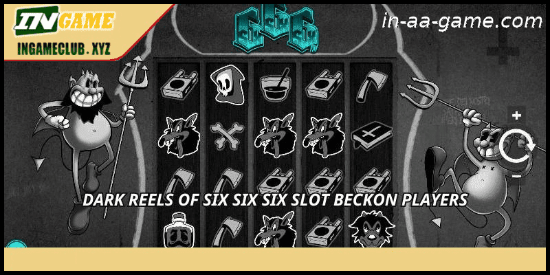 Dark reels of Six Six Six slot beckon players