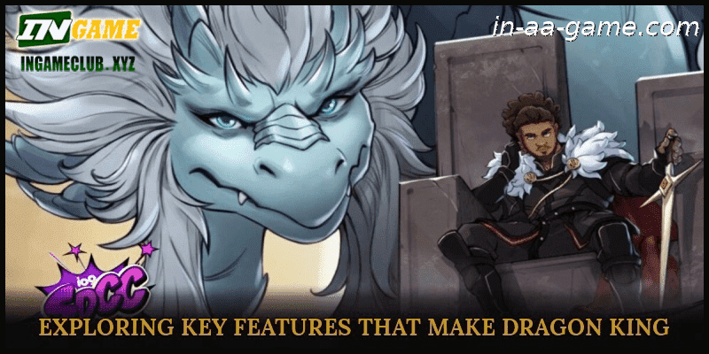 Exploring Key Features That Make Dragon King Stand Out