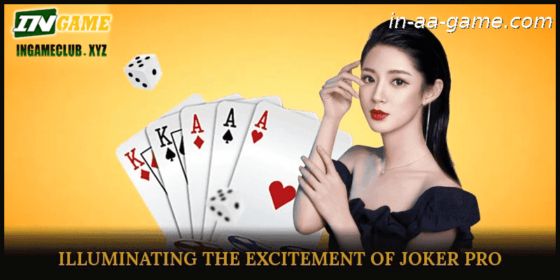 Illuminating the Excitement of Joker Pro
