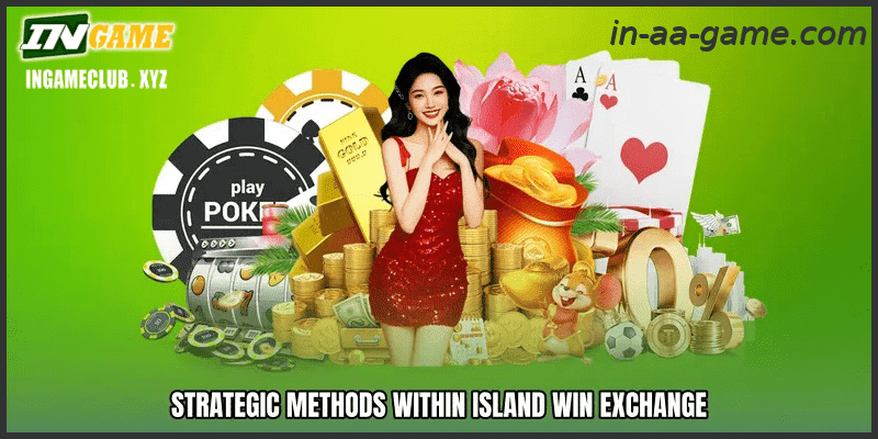 Strategic Methods Within Island win exchange