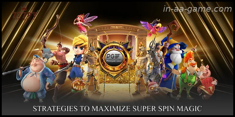 Strategies to maximize Super Spin Magic